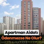 Apartman Aidatı Ödenmezse Ne Olur?
