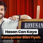 Hasan Can Kaya Konuşanlar Bilet