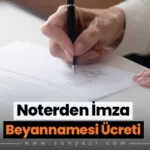Noter İmza Beyannamesi Ücreti