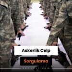askerlik celp sorgulama