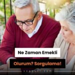 ne zaman emekli olabilirim