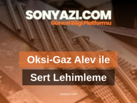 Oksi-Gaz Alev ile Sert Lehimleme
