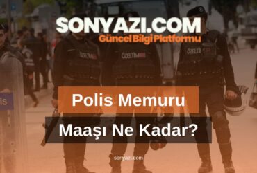 Polis Memuru Maaşı Ne Kadar?